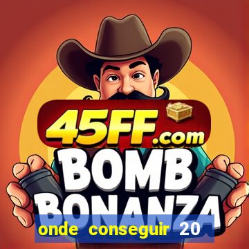 onde conseguir 20 reais agora